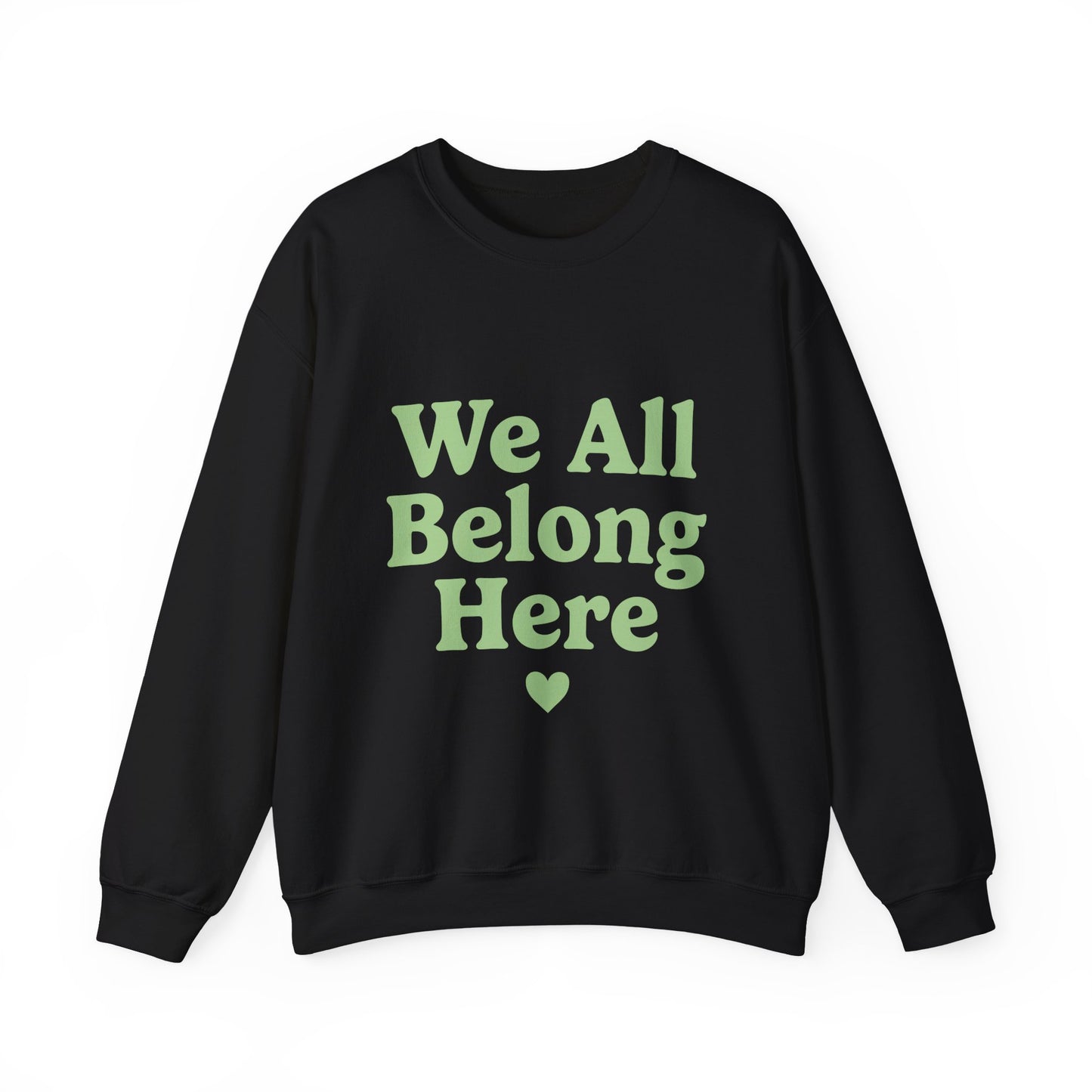 We All Belong Here Sweatshirt