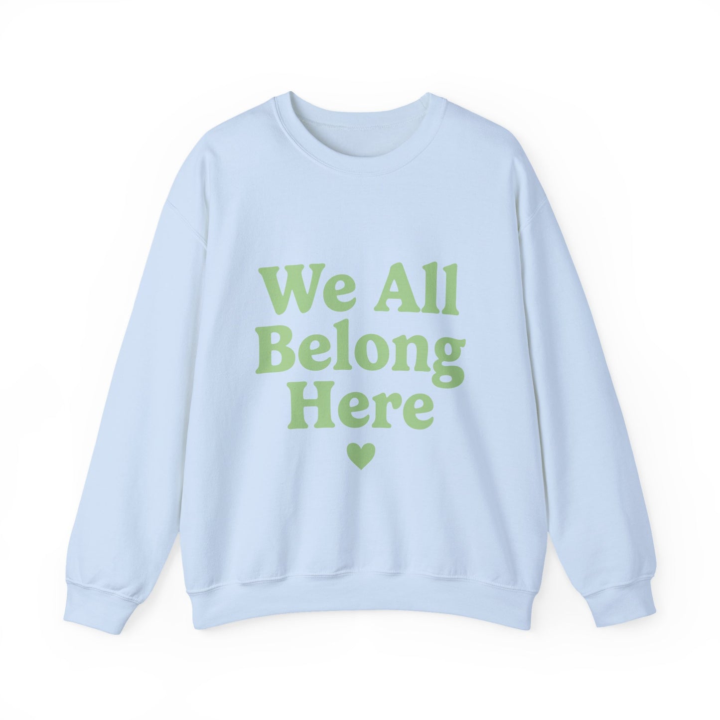 We All Belong Here Sweatshirt