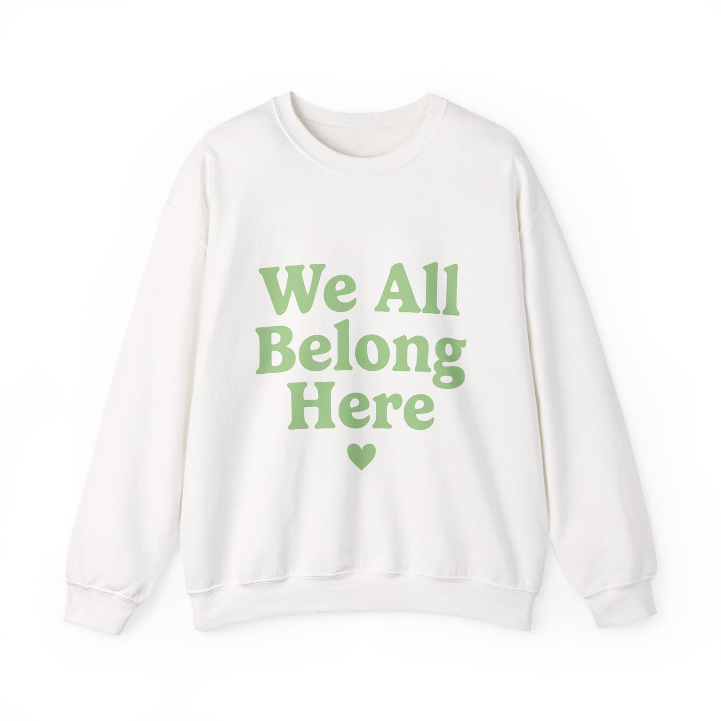 We All Belong Here Sweatshirt