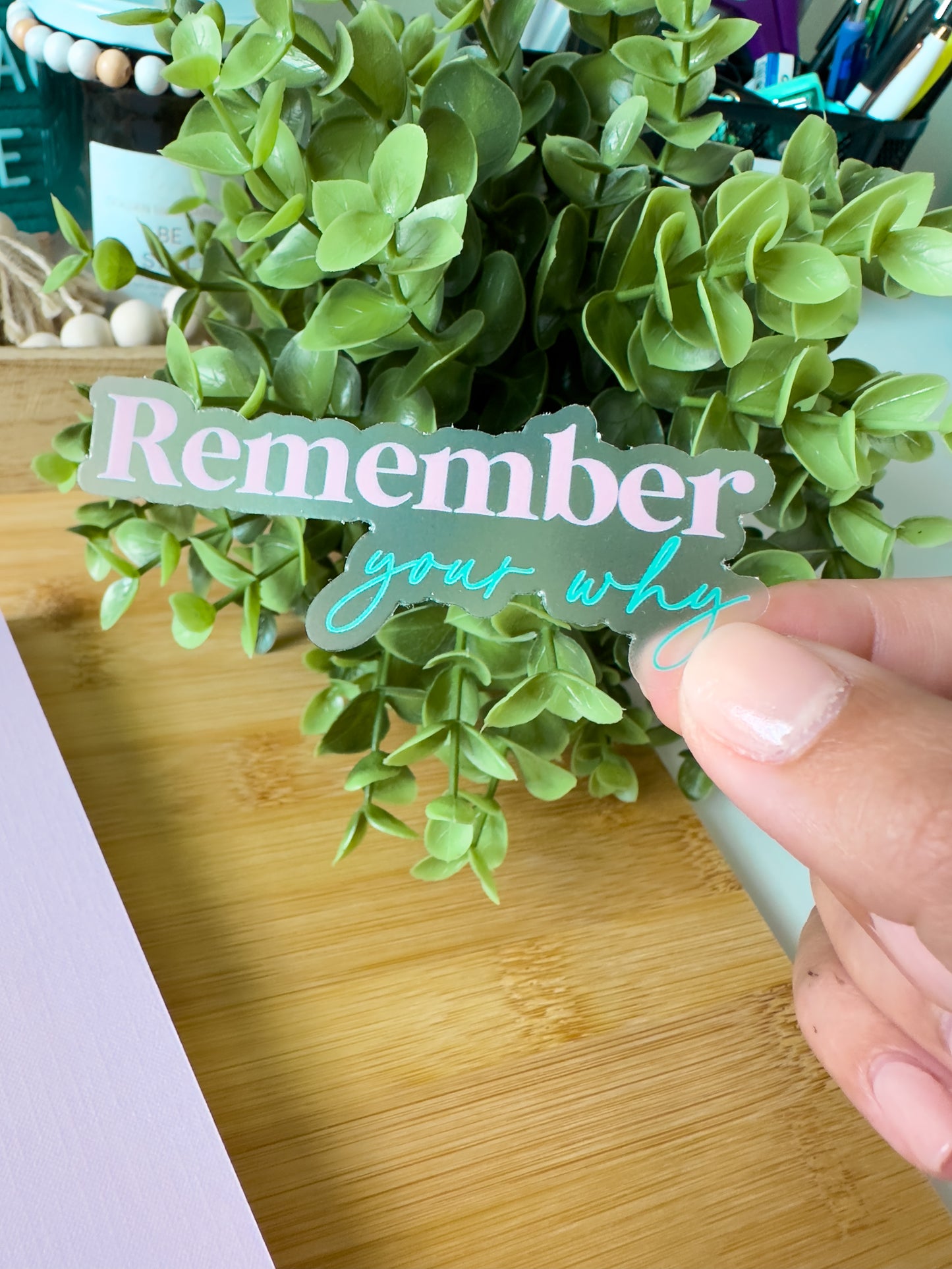Remember Your Why Clear Sticker