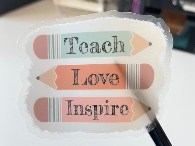 Teach Love Inspire Clear Sticker
