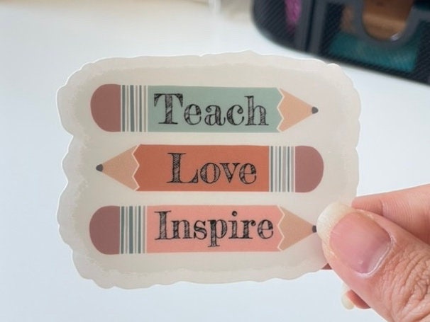 Teach Love Inspire Clear Sticker