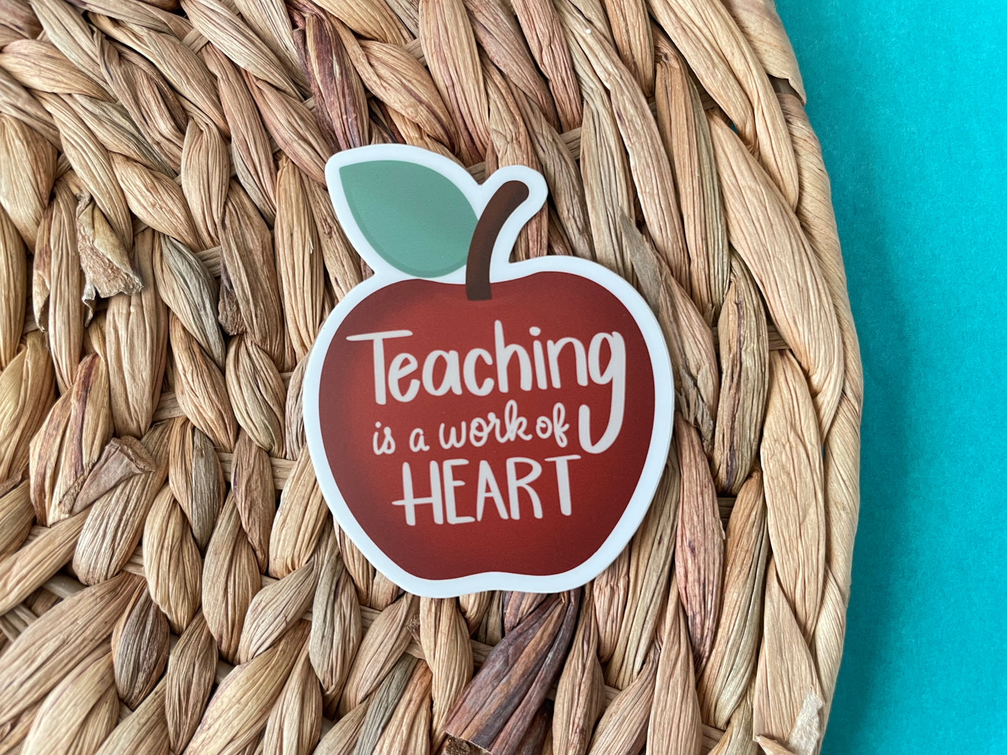 Teaching is a Work of Heart Sticker