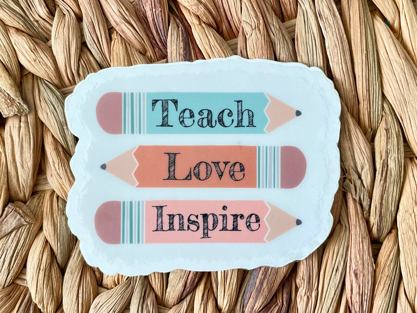 Teach Love Inspire Clear Sticker