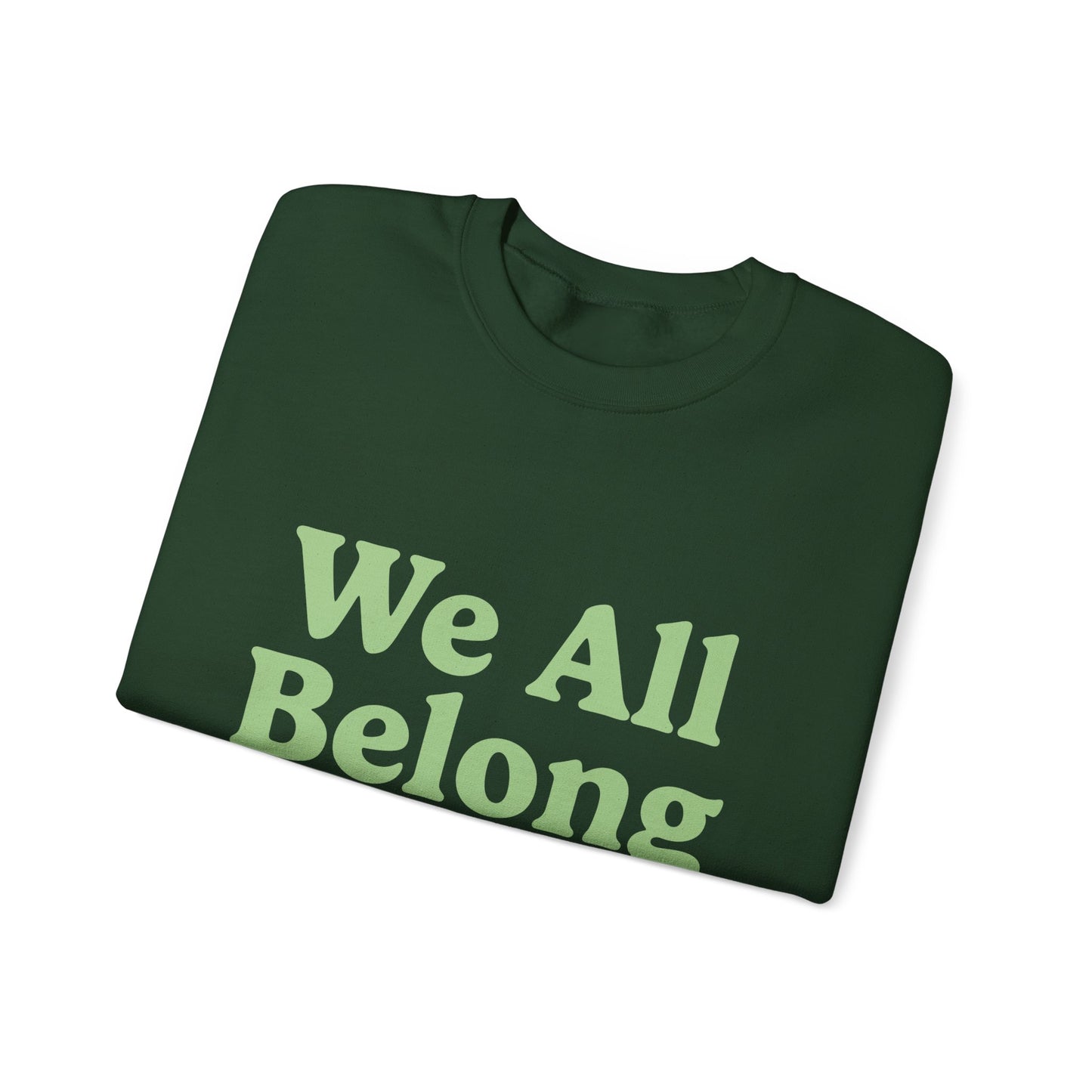 We All Belong Here Sweatshirt