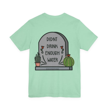 Drink Water Tee