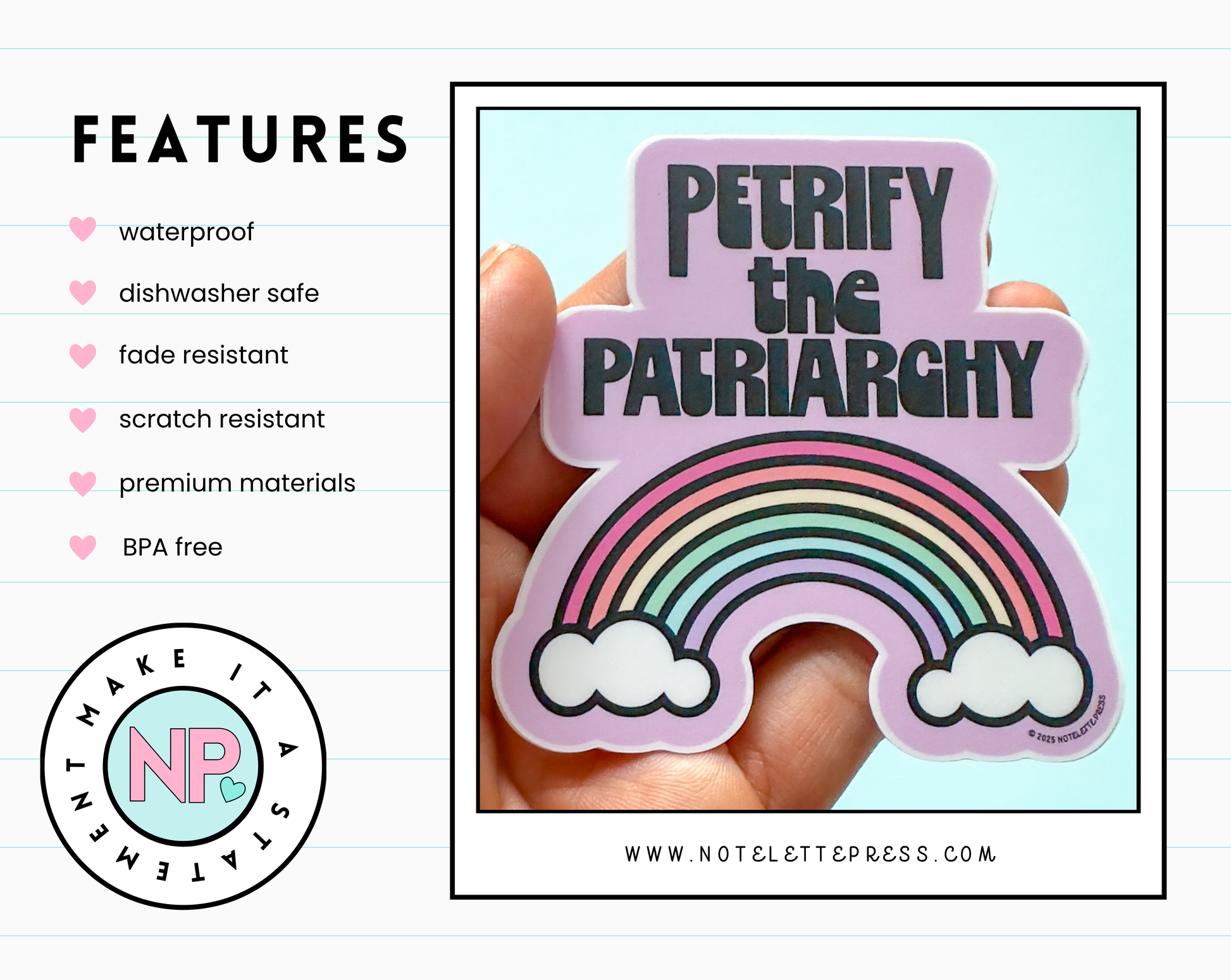 Sticker with rainbow design and text 'PETRIFY THE PATRIARCHY' held by a hand, with features listed on the left.