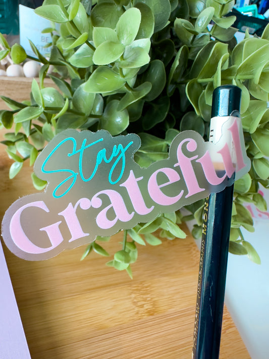 Stay Grateful Clear Sticker