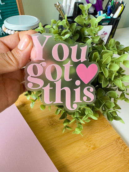 You Got This Clear Sticker