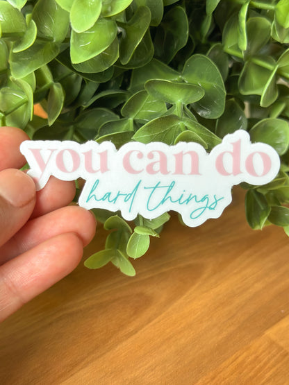 You Can Do Hard Things Clear Sticker