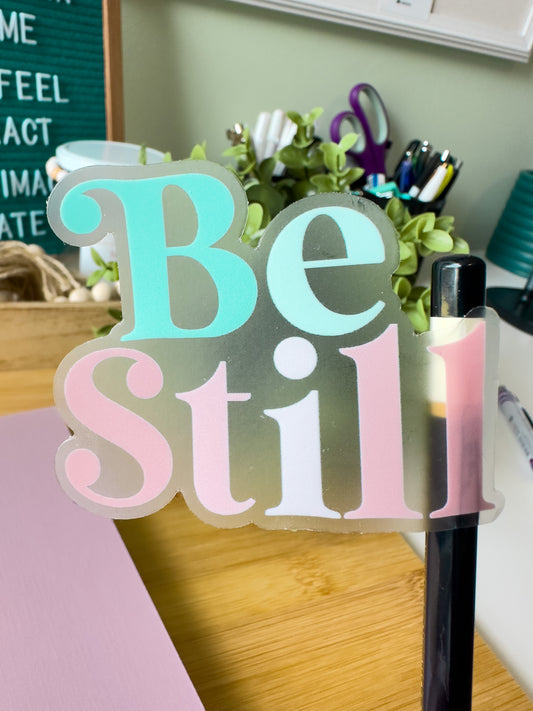 Be Still Clear Sticker