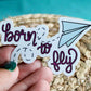 Born to Fly Sticker