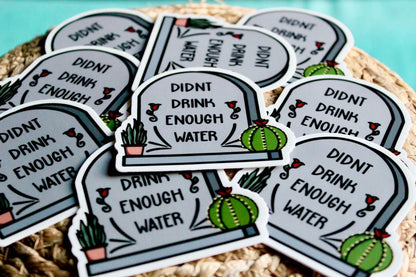 Didn't Drink Enough Water Sticker