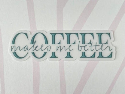 Coffee Makes Me Better Clear Sticker