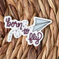 Born to Fly Sticker
