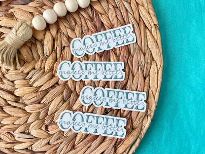 Coffee Makes Me Better Clear Sticker